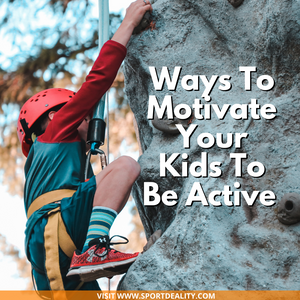 Ways To Motivate Your Kids To Be Active