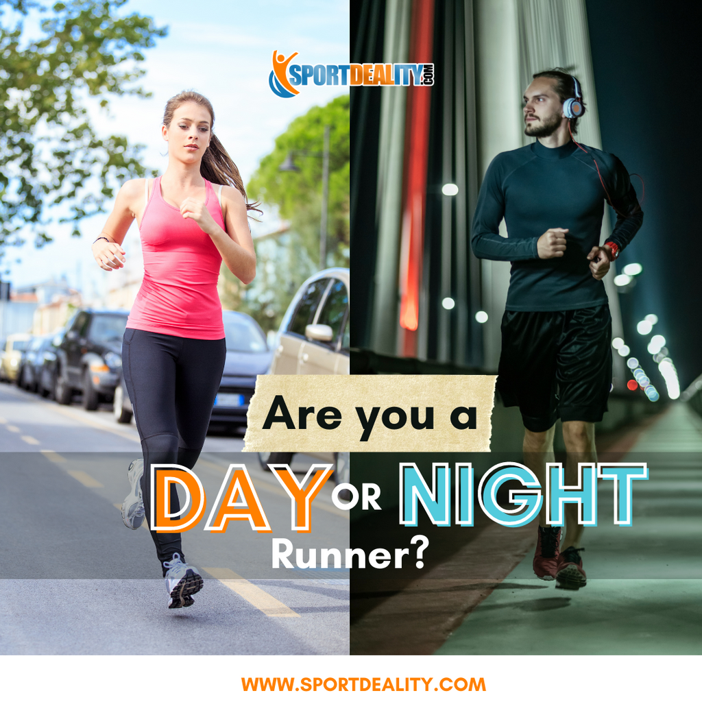 Which is better? Running in the DAY or NIGHT?