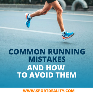 COMMON RUNNING MISTAKES AND HOW TO AVOID THEM