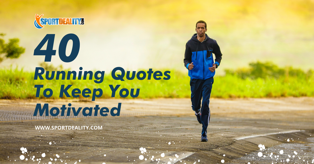 40 Running Quotes To Keep You Motivated